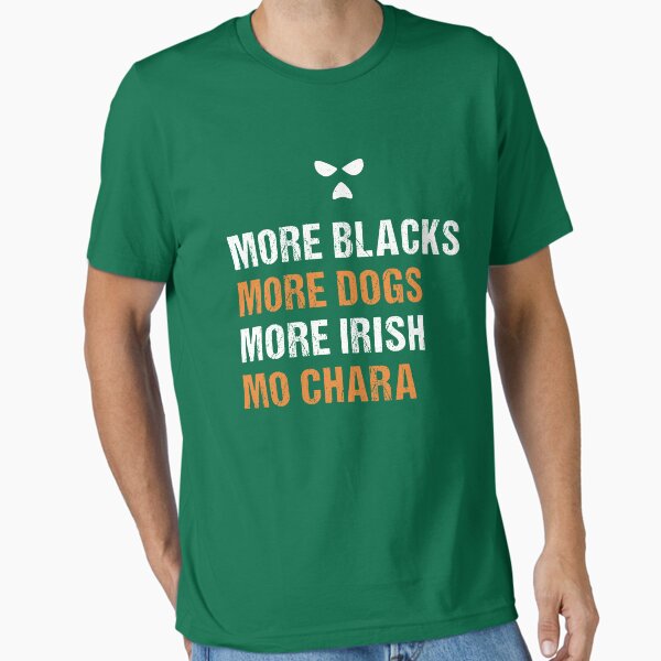 Item preview, More Blacks More Dogs More Irish Mo Chara designed and sold by CELTIC-DESIGNS.