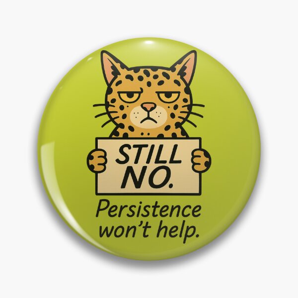 Item preview, Still No. Persistence Won’t Help – Cheeky Leopard Cat Design for Emotional Boundaries designed and sold by JustMeditateIt.