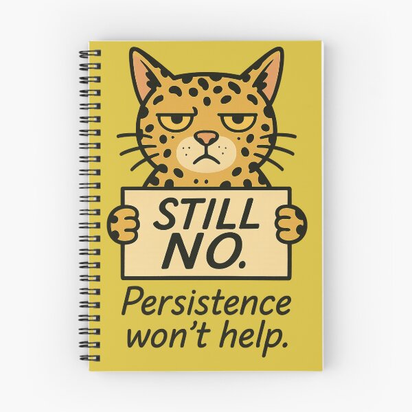 Item preview, Still No. Persistence Won’t Help – Cheeky Leopard Cat Design for Emotional Boundaries designed and sold by JustMeditateIt.
