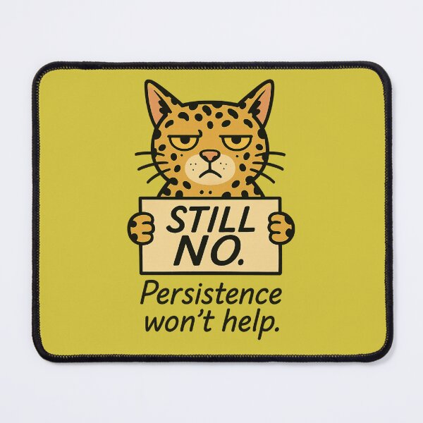 Item preview, Still No. Persistence Won’t Help – Cheeky Leopard Cat Design for Emotional Boundaries designed and sold by JustMeditateIt.