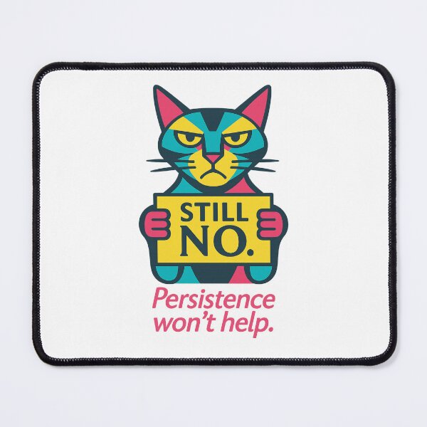 Item preview, Still No. Persistence Won’t Help – Bold Techno-Deco Cat Design for Fierce Boundaries designed and sold by JustMeditateIt.