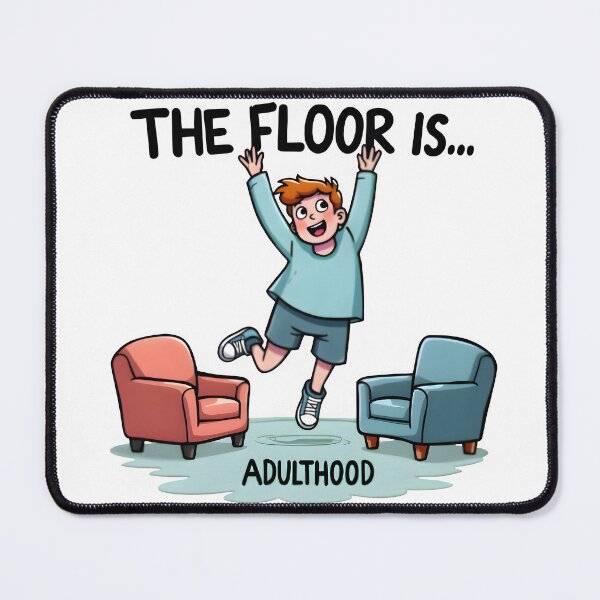 Item preview, The Floor Is Adulthood | Funny Meme designed and sold by MyFashionDreams.