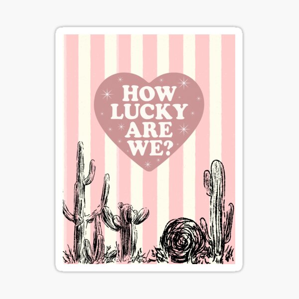 Item preview, How Lucky Are We? designed and sold by sillysimplestickers.