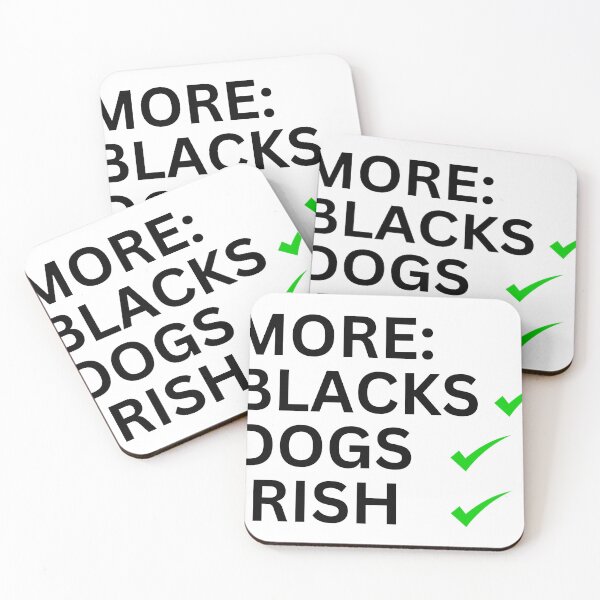 Item preview, MORE: BLACKS, MORE DOGS, MORE IRISH - Irish designs - Irish History designed and sold by Melty Shirts.