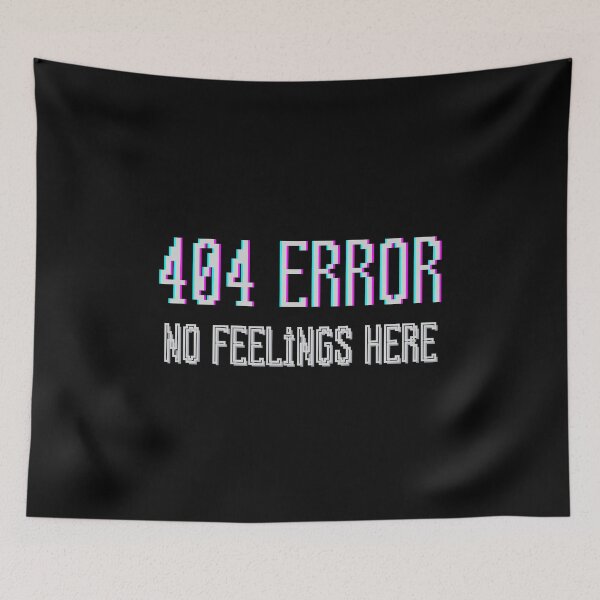 Item preview, 404 ERROR - NO FEELINGS HERE! designed and sold by Ayman Toumarti.
