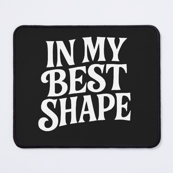 Item preview, In My Best Shape - Funny Body Positive Quote designed and sold by Owcomm.