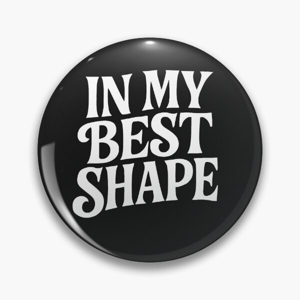 Item preview, In My Best Shape - Funny Body Positive Quote designed and sold by Owcomm.