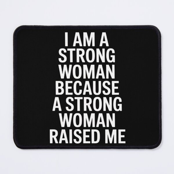 Item preview, I Am A Strong Woman Because A Strong Woman Raised Me designed and sold by SignumShop.
