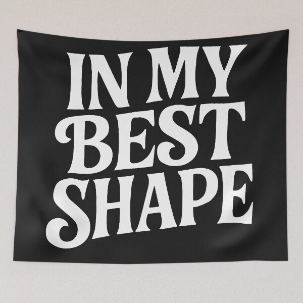 Item preview, In My Best Shape - Funny Body Positive Quote designed and sold by Owcomm.