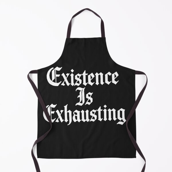 Item preview, Existence Is Exhausting Relatable Quote designed and sold by Owcomm.