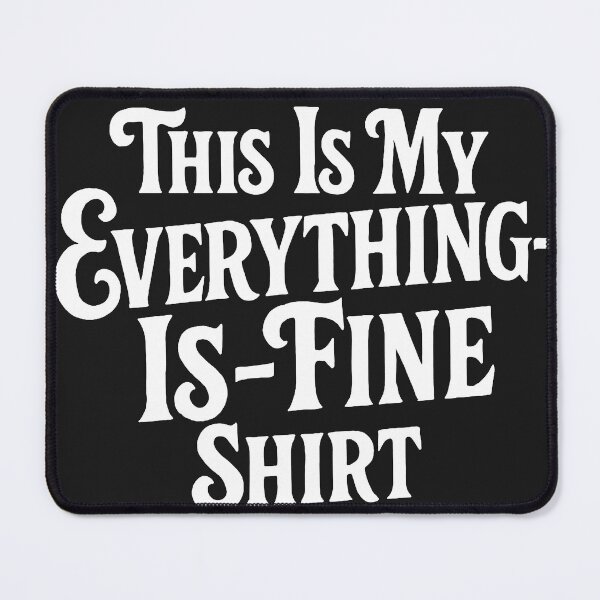 Item preview, This Is My Everything Is Fine Shirt - Sarcastic Humor designed and sold by Owcomm.