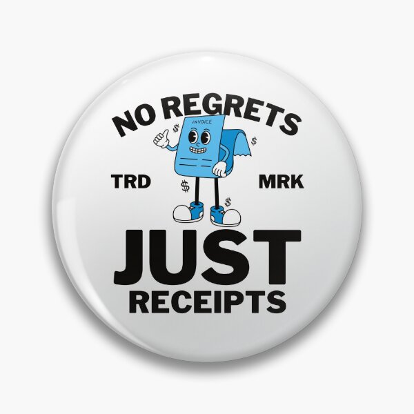 Item preview, No regrets, just receipts designed and sold by Peerless-Prime.