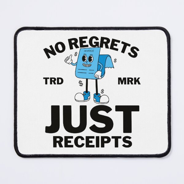 Item preview, No regrets, just receipts designed and sold by Peerless-Prime.