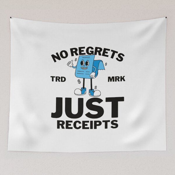 Item preview, No regrets, just receipts designed and sold by Peerless-Prime.