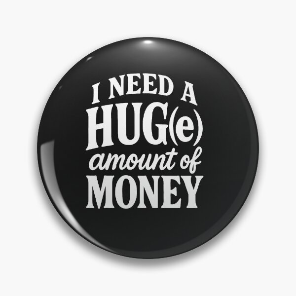 Item preview, I Need A HUG(e) Amount Of Money - Humorous Quote designed and sold by Owcomm.
