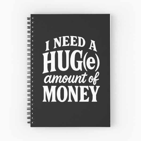 Item preview, I Need A HUG(e) Amount Of Money - Humorous Quote designed and sold by Owcomm.