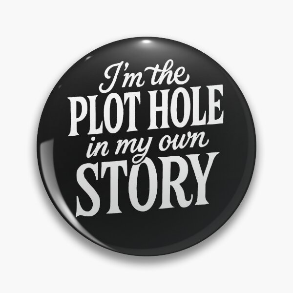 Item preview, I'm The Plot Hole In My Own Story - Funny Self-Aware Quote designed and sold by Owcomm.