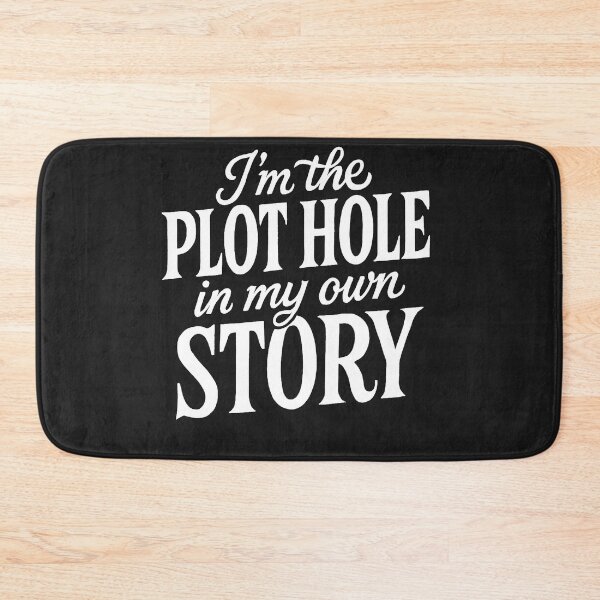 Item preview, I'm The Plot Hole In My Own Story - Funny Self-Aware Quote designed and sold by Owcomm.