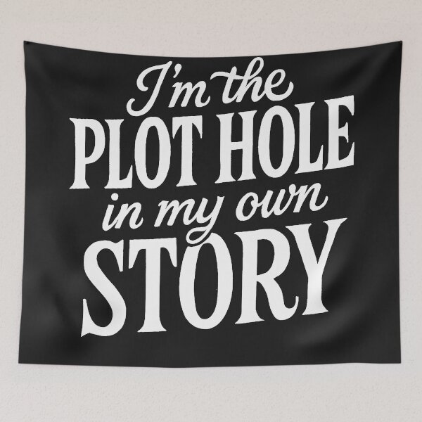 Item preview, I'm The Plot Hole In My Own Story - Funny Self-Aware Quote designed and sold by Owcomm.