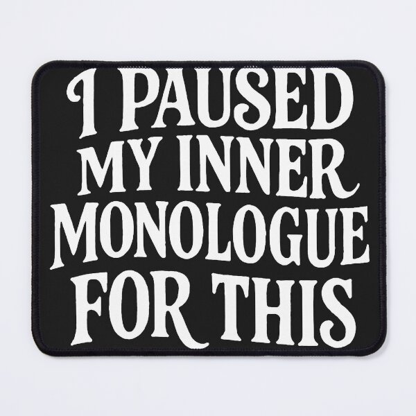 Item preview, I Paused My Inner Monologue For This - Funny Relatable Quote designed and sold by Owcomm.