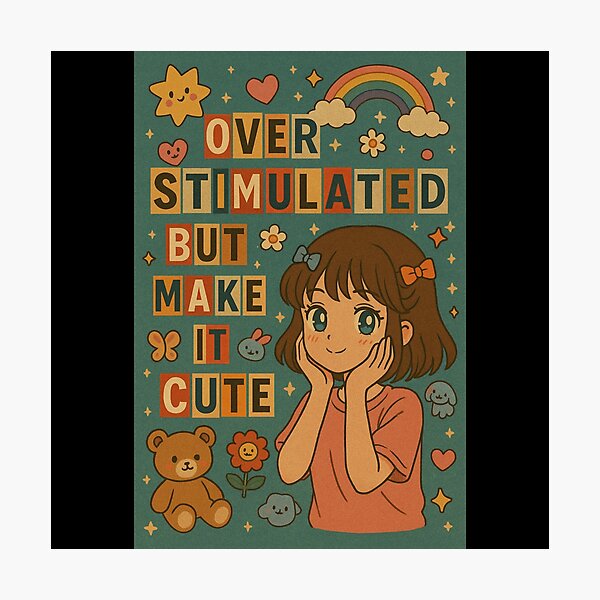 Item preview, Overstimulated but Make It Cute designed and sold by EuropeanPrints.