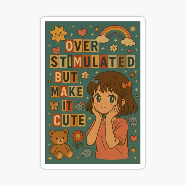 Item preview, Overstimulated but Make It Cute designed and sold by EuropeanPrints.