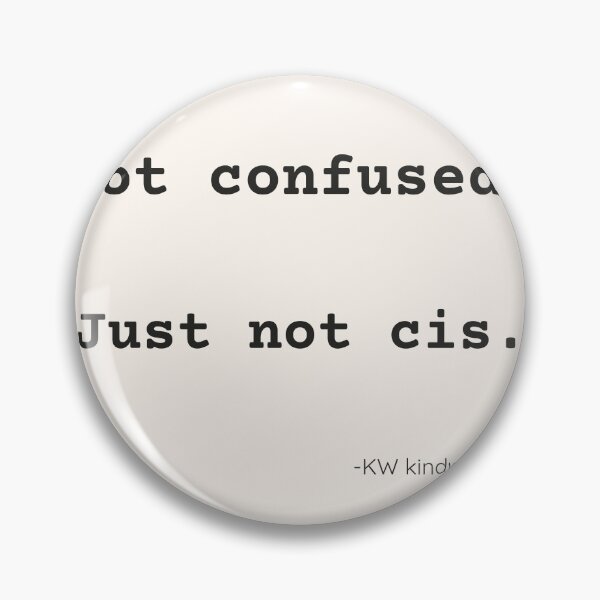 Item preview, Not Confused. Just Not Cis. – Minimal Queer Identity Statement designed and sold by KWkindwaves.