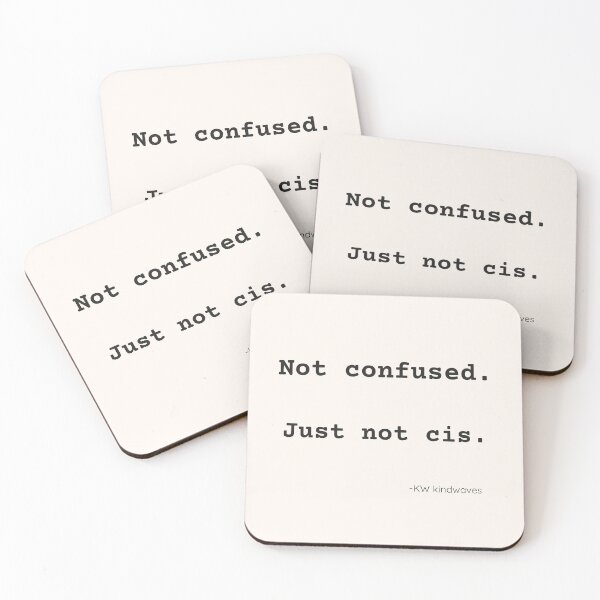 Item preview, Not Confused. Just Not Cis. – Minimal Queer Identity Statement designed and sold by KWkindwaves.