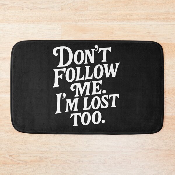 Item preview, Don't Follow Me, I'm Lost Too - Funny Relatable Quote designed and sold by Owcomm.