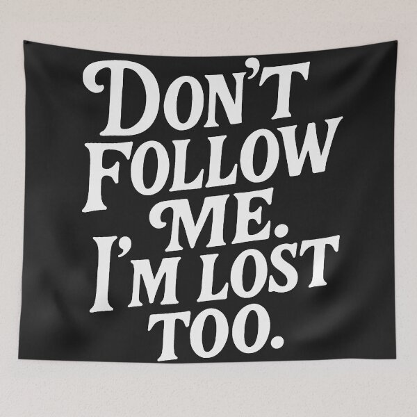 Item preview, Don't Follow Me, I'm Lost Too - Funny Relatable Quote designed and sold by Owcomm.