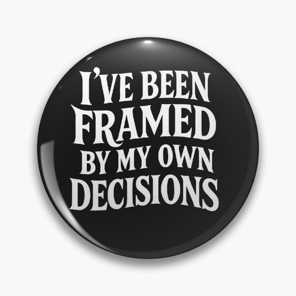 Item preview, I've Been Framed By My Own Decisions - Relatable Life Quote designed and sold by Owcomm.