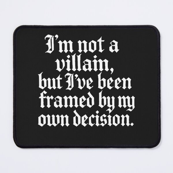 Item preview, I'm Not A Villain, But I've Been Framed By My Own Decision designed and sold by Owcomm.