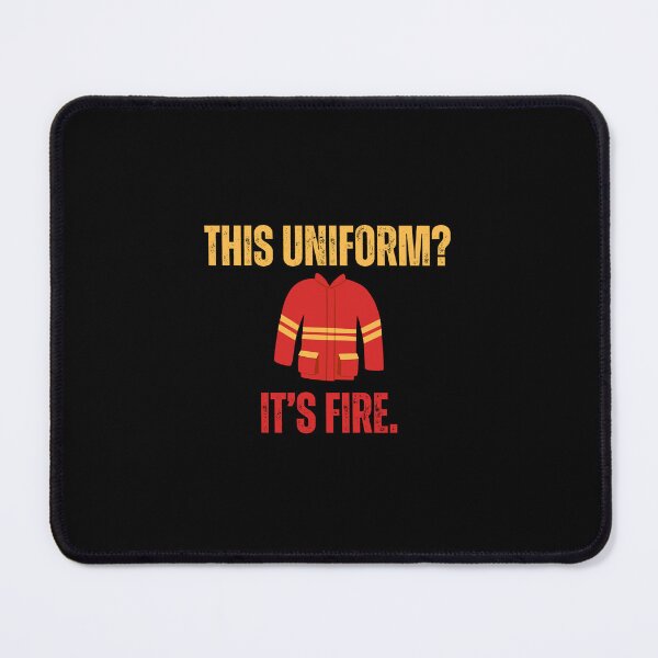 Item preview, This uniform? It's fire. - Funny Firefighters designed and sold by mimiscreativity.