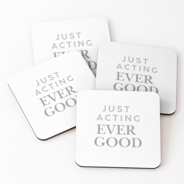 Item preview, Just Acting Ever Good designed and sold by vwalterson.