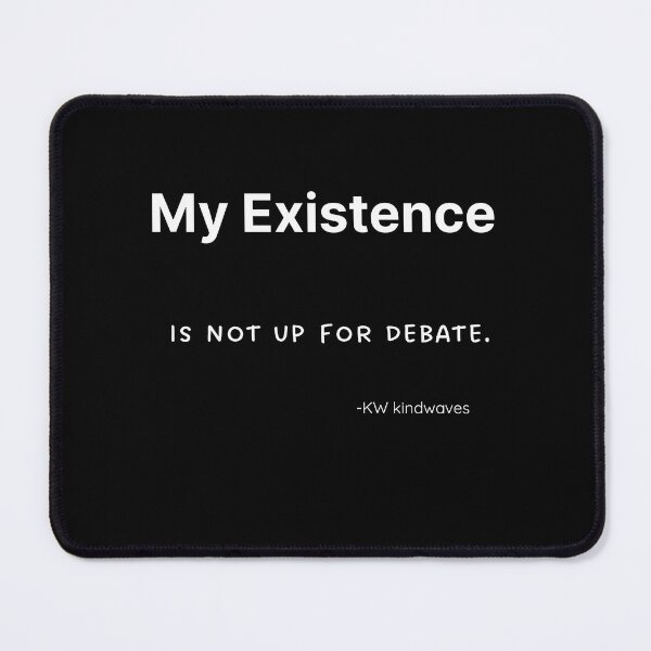 Item preview, My Existence Is Not Up For Debate – Bold Queer Statement designed and sold by KWkindwaves.