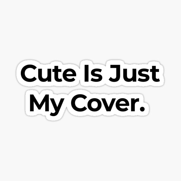 Item preview, Cute Is Just My Cover  designed and sold by Quotitude  ™.