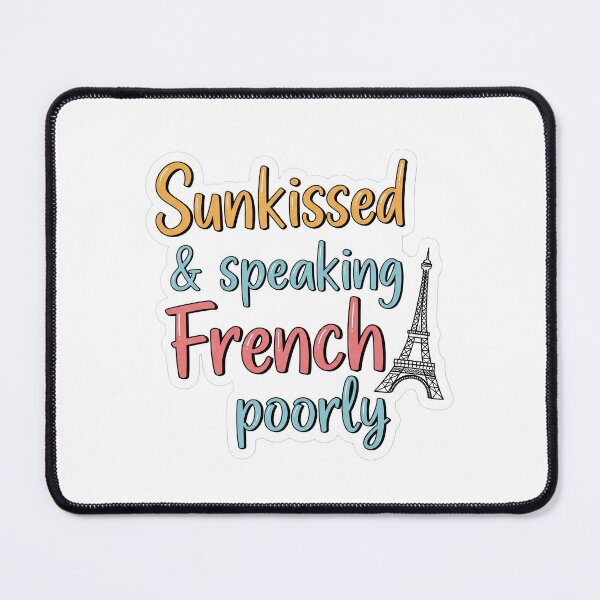 Item preview, Sunkissed and Speaking French Poorly designed and sold by lanakilajean.
