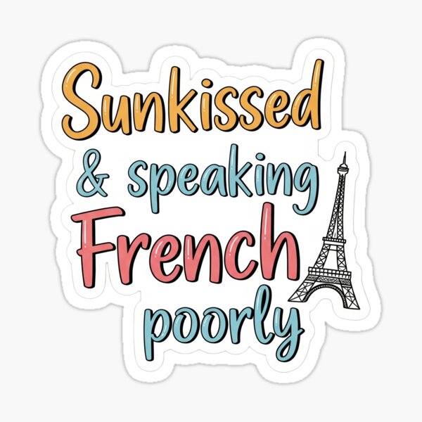 Item preview, Sunkissed and Speaking French Poorly designed and sold by lanakilajean.