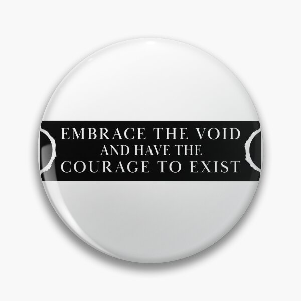 Item preview, Embrace the Void & Have the Courage to Exist designed and sold by SuperbScribbles.