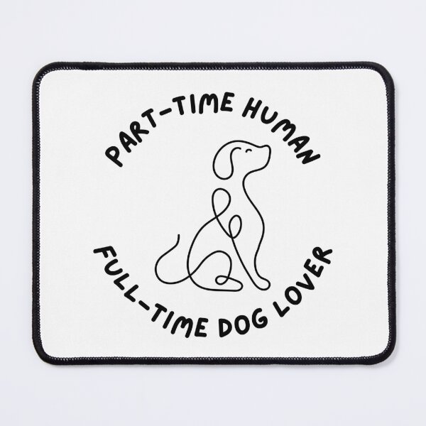 Item preview, Part Time Human - Dog - B designed and sold by DesignsByDinger.