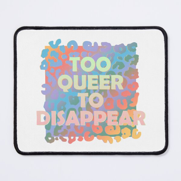 Item preview, Too Queer to Disappear - Pride Print, LGBTQ+ Apparel, Festival Wear, Inclusive Gift, Casual Streetwear designed and sold by Olhapro.