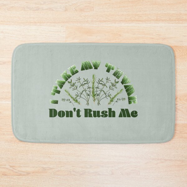 Item preview, I take my Thyme. Don't rush me designed and sold by TinkerBird.