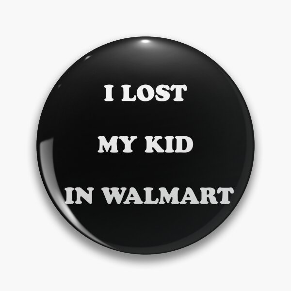Item preview, I lost my kid in Walmart designed and sold by GCGuy.
