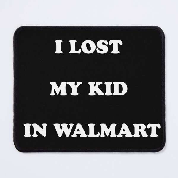 Item preview, I lost my kid in Walmart designed and sold by GCGuy.