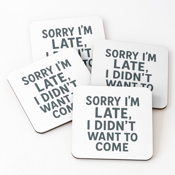 Item preview, Sorry I’m late, I didn’t want to come. designed and sold by Oqueartecura.