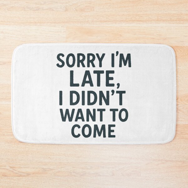 Item preview, Sorry I’m late, I didn’t want to come. designed and sold by Oqueartecura.