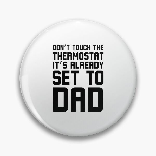 Item preview, Don't Touch the thermostat it's already set to Dad funny designed and sold by snowry.