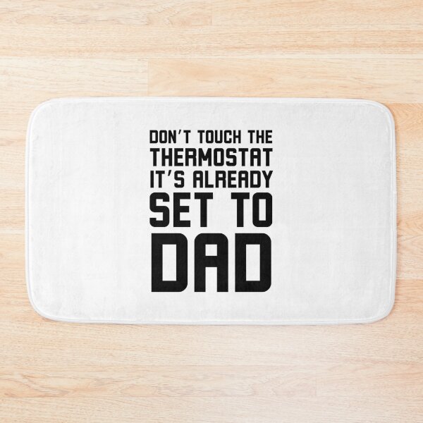 Item preview, Don't Touch the thermostat it's already set to Dad funny designed and sold by snowry.
