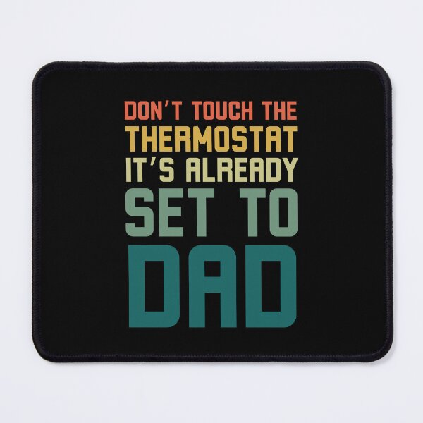 Item preview, Don't Touch the thermostat it's already set to Dad funny retro designed and sold by snowry.