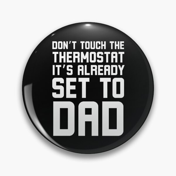 Item preview, Don't Touch the thermostat it's already set to Dad humor designed and sold by snowry.